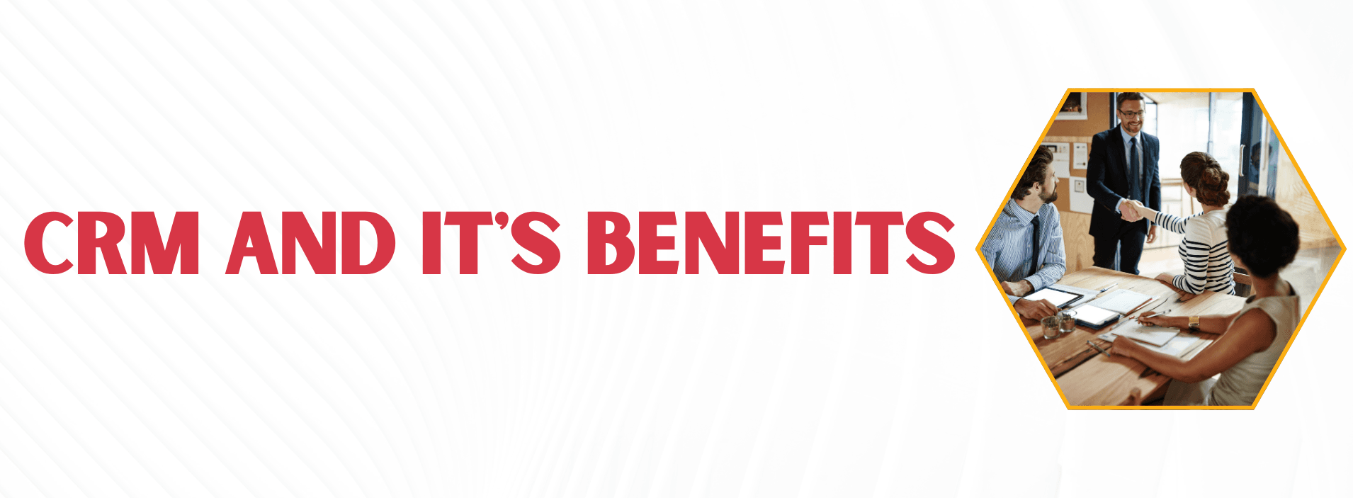 CRM and it's Benefits