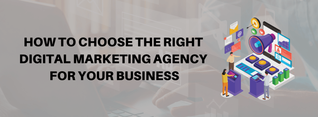 How to choose the right Digital Marketing Agency for your business - My ...