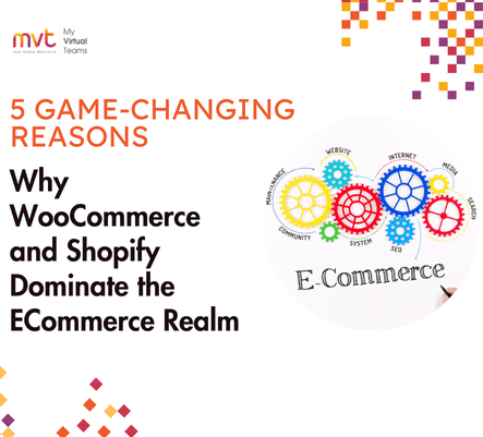 5 Game-Changing Reasons Why WooCommerce and Shopify Dominate the eCommerce Realm