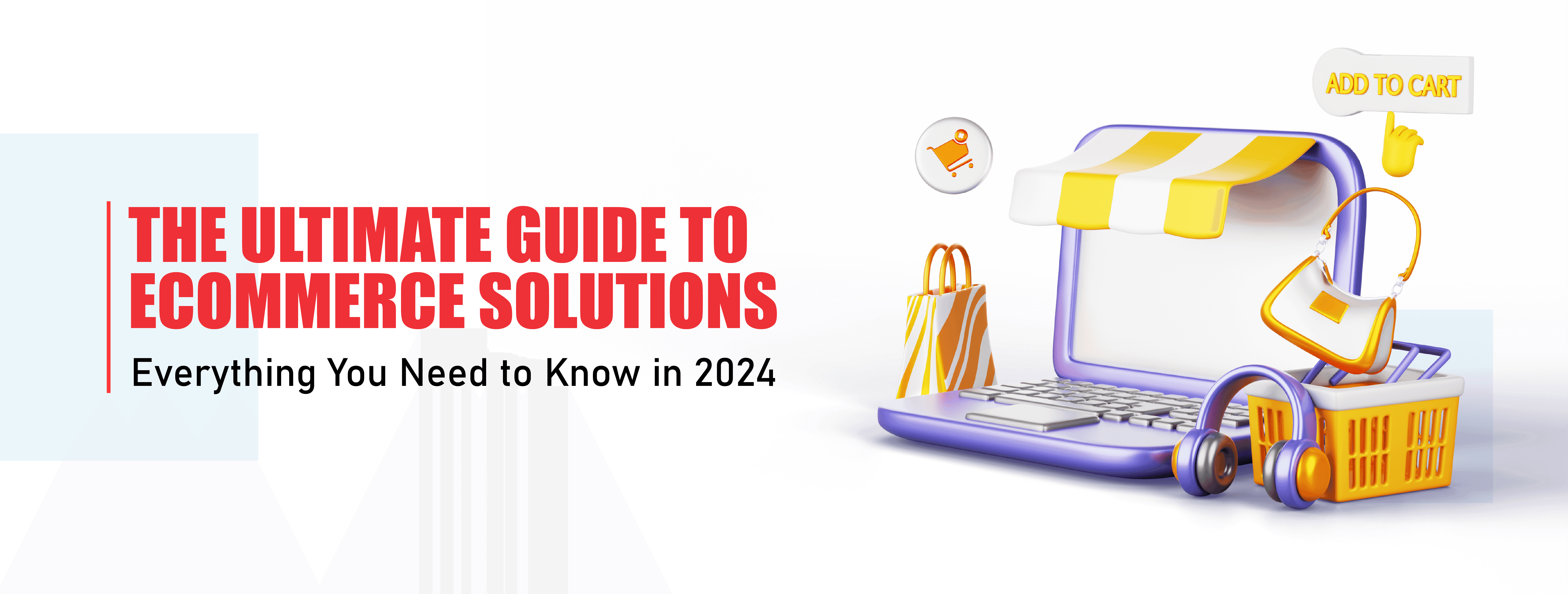 The Ultimate Guide to eCommerce Solutions: Everything You Need to Know in 2024