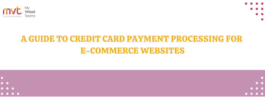 A Guide to Credit Card Payment Processing for E-Commerce Websites