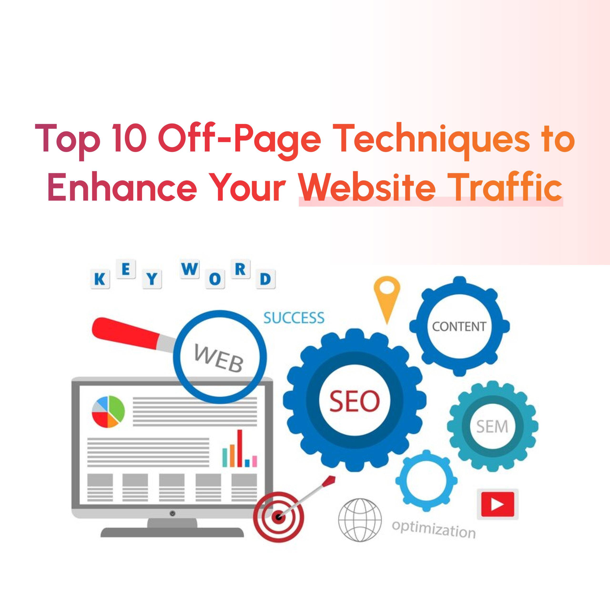 Top 10 Off-Page Techniques to Enhance Your Website Traffic